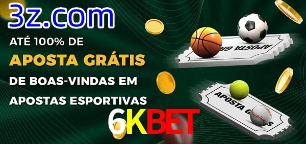 6Kbet Ate 100% de Aposta Gratis