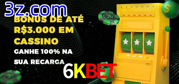 6Kbet melhor bônus de depósito